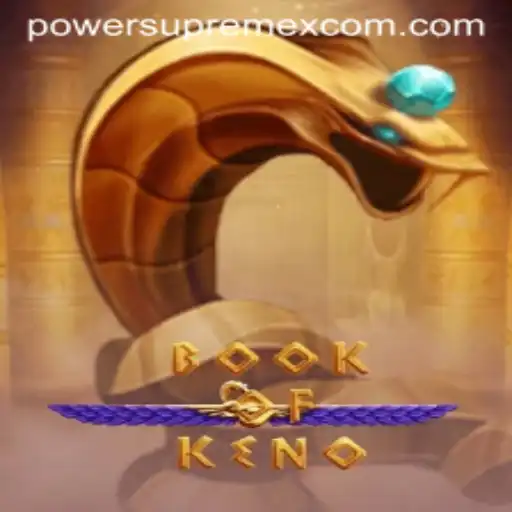 BookOfKeno: Unveiling the Thrilling World of PowerSupremeX
