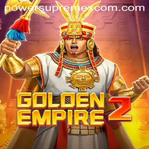 GoldenEmpire2: The Epic Journey Unveiled with PowerSupremeX