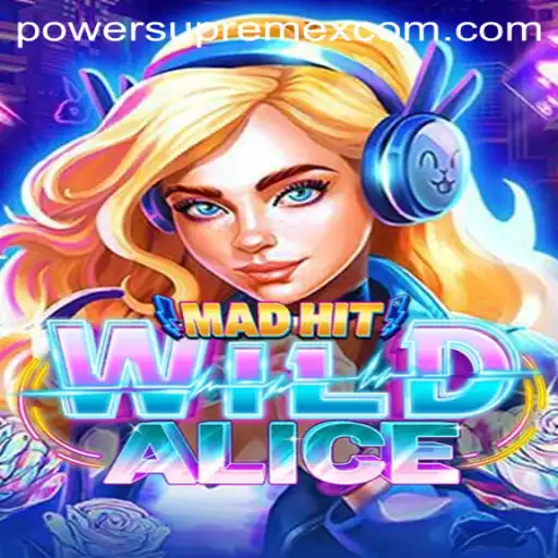 Experience the Thrill of MadHitWildAlice: The Ultimate Gaming Adventure with PowerSupremeX
